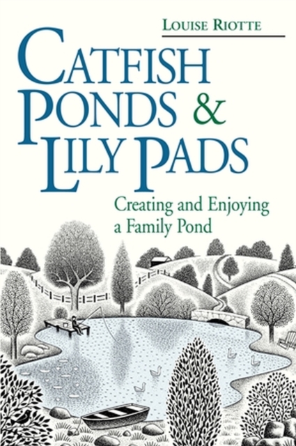 Catfish Ponds & Lily Pads : Creating and Enjoying a Family Pond, Paperback / softback Book