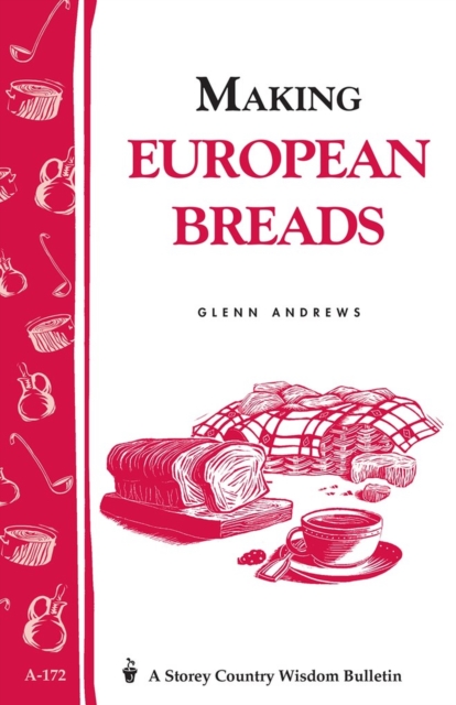 Making European Breads : Storey's Country Wisdom Bulletin A-172, Paperback / softback Book