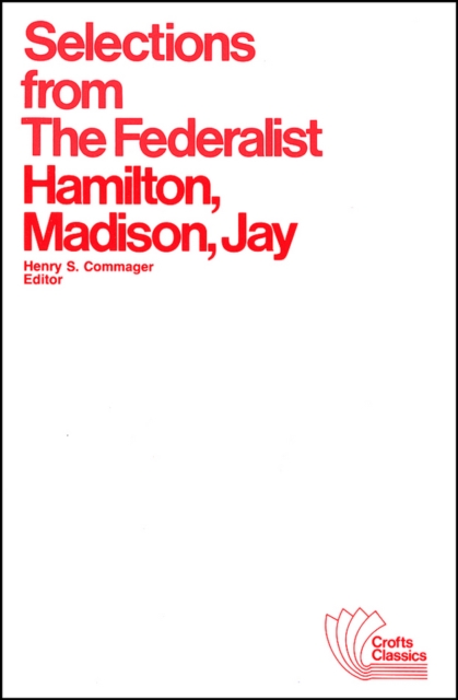 Selections from The Federalist : A Commentary on The Constitution of The United States, Paperback / softback Book