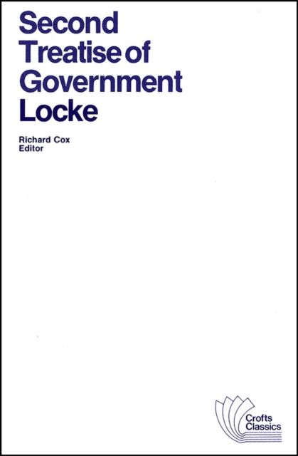 Second Treatise of Government : An Essay Concerning the True Original, Extent and End of Civil Government, Paperback / softback Book