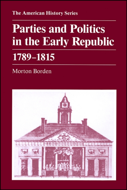 Parties and Politics in the Early Republic 1789 - 1815, Paperback / softback Book