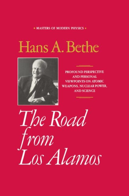 The Road from Los Alamos : Collected Essays of Hans A. Bethe, Hardback Book