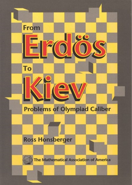 From Erdos to Kiev : Problems of Olympiad Caliber, Paperback Book
