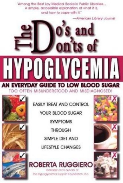 The Do's and Don'ts of Hypoglycemia : An Everyday Guide to Low Blood Sugar, Paperback Book
