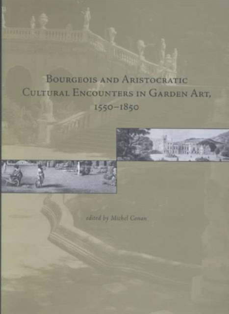 Bourgeois and Aristocratic Cultural Encounters in Garden Art, Hardback Book