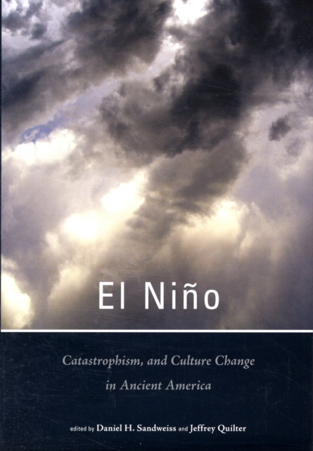 El Nino, Catastrophism, and Culture Change in Ancient America, Hardback Book