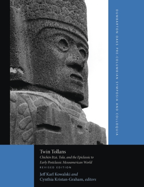 Twin Tollans : Chichen Itza, Tula, and the Epiclassic to Early Postclassic Mesoamerican World, Revised Edition, Paperback / softback Book