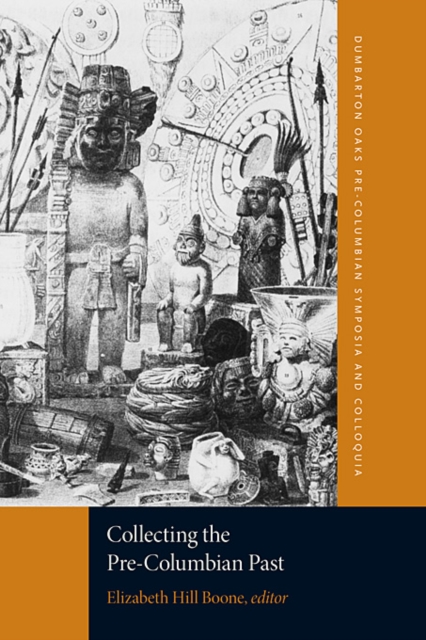 Collecting the Pre-Columbian Past, Paperback / softback Book