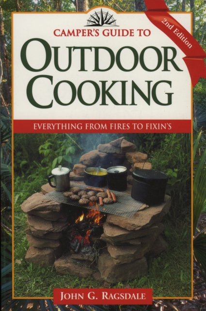 Camper's Guide to Outdoor Cooking : Everything from Fires to Fixin's, Paperback / softback Book