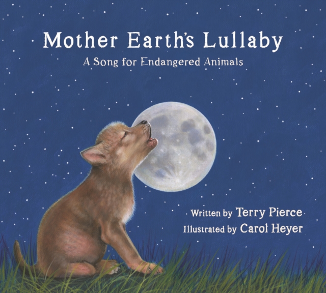 Mother Earth's Lullaby : A Song for Endangered Animals, Hardback Book