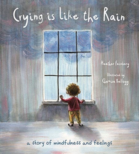 Crying is Like the Rain : A Story of Mindfulness and Feelings, Paperback / softback Book
