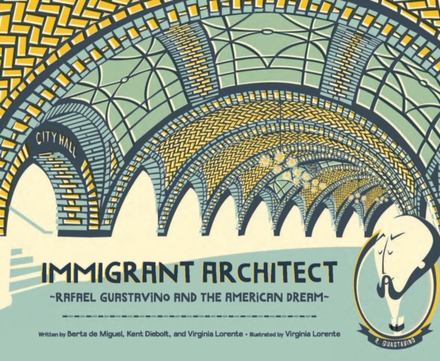 Immigrant Architect : Rafael Guastavino and the American Dream, Paperback / softback Book