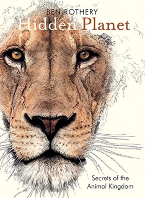 Hidden Planet : Secrets of the Animal Kingdom, Hardback Book