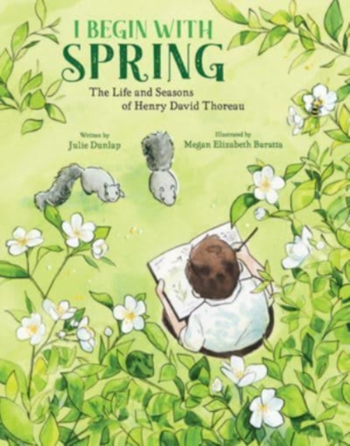 I Begin with Spring : The Life and Seasons of Henry David Thoreau, Hardback Book