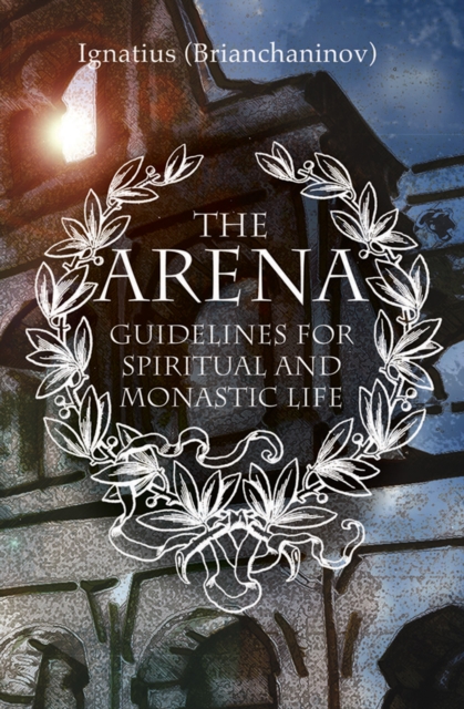 The Arena : Guidelines for Spiritual and Monastic Life, EPUB eBook