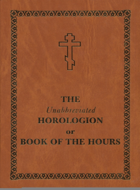 The Unabbreviated Horologion or Book of the Hours : Brown Cover, EPUB eBook