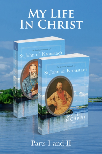 My Life in Christ: 2 Volume Set : The Spiritual Journals of St John of Kronstadt, EPUB eBook