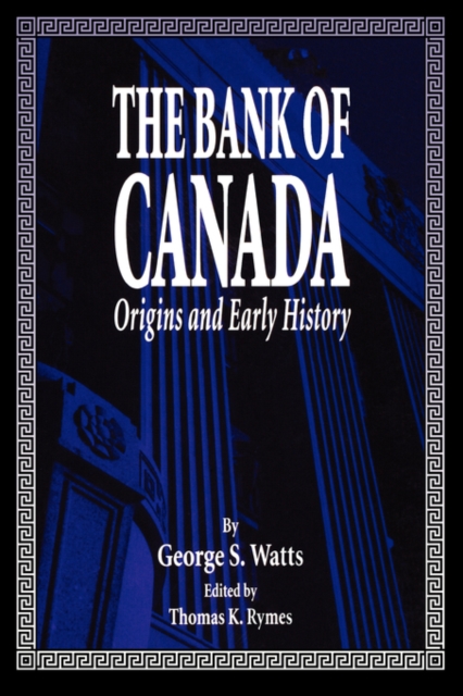 Bank of Canada/La Banque du Canada : Origines et premieres annees/Origins and Early History, Paperback / softback Book