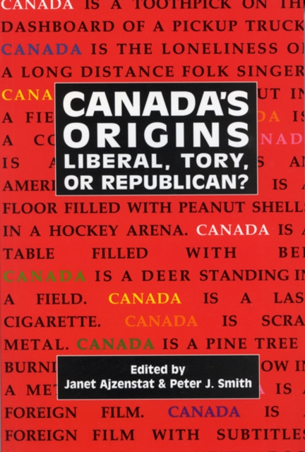 Canada's Origins : Liberal, Tory, or Republican?, Paperback / softback Book