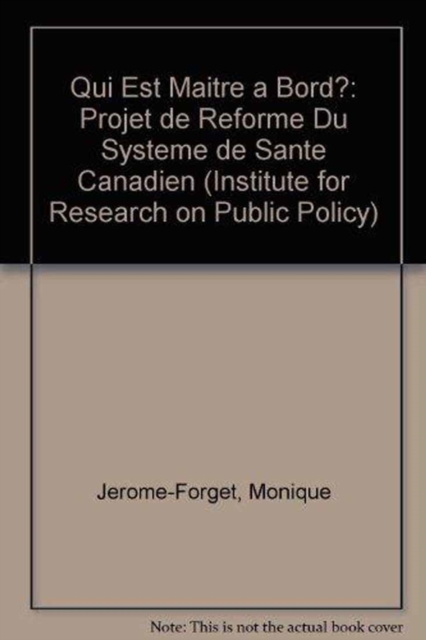 Qui est maitre a bord? : Projet de reforme du systeme de sante canadien, Paperback / softback Book