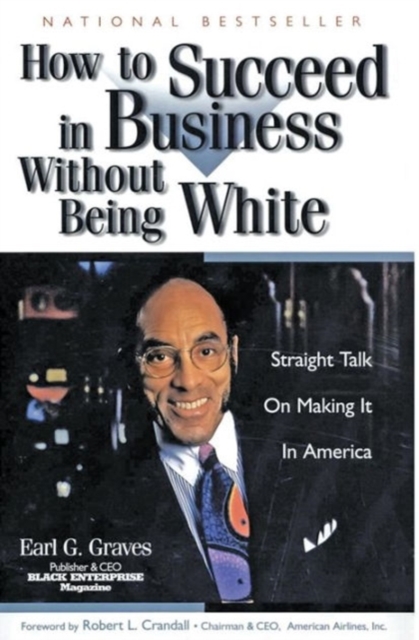 How to Succeed in Business Without Being White : Straight Talk on Making It in America, Paperback / softback Book
