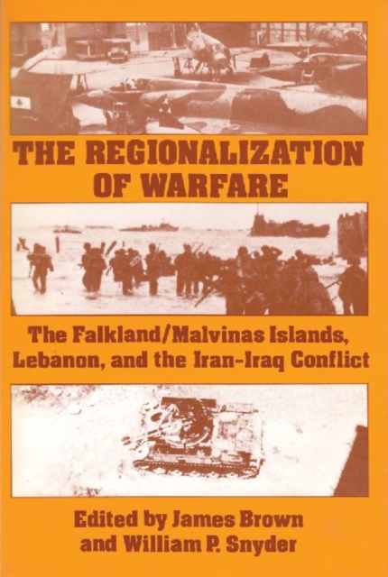 The Regionalization of Warfare : The Falkland/Malvinas Islands, Lebanon, and the Iran-Iraq Conflict, Hardback Book