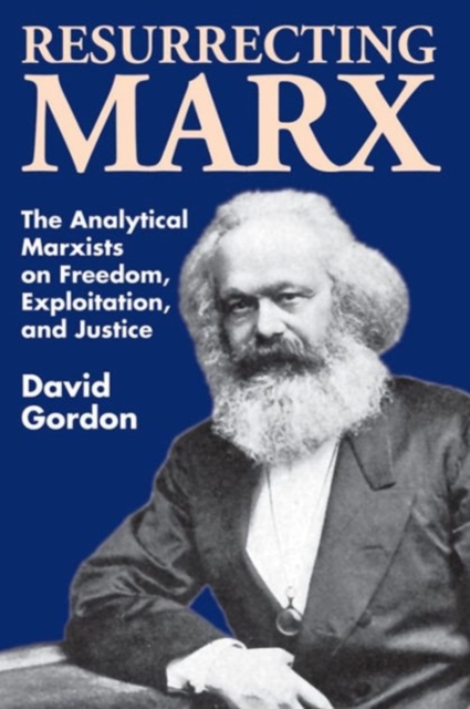Resurrecting Marx : Analytical Marxists on Exploitation, Freedom and Justice, Hardback Book