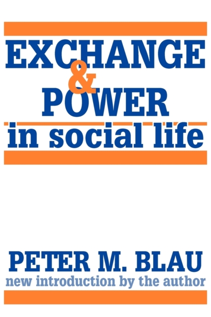 Exchange and Power in Social Life, Paperback / softback Book