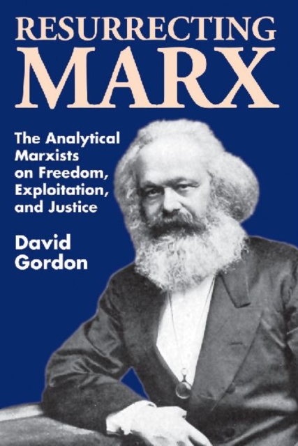 Resurrecting Marx : Analytical Marxists on Exploitation, Freedom and Justice, Paperback / softback Book