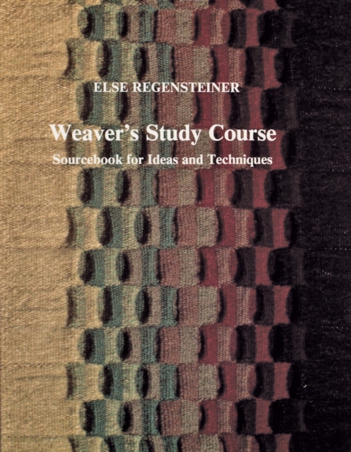 Weaver’s Study Course : Sourcebook for Ideas and Techniques, Paperback / softback Book