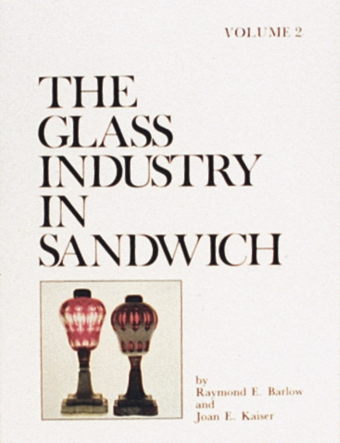 The Glass Industry in Sandwich : Lighting Devices, Hardback Book