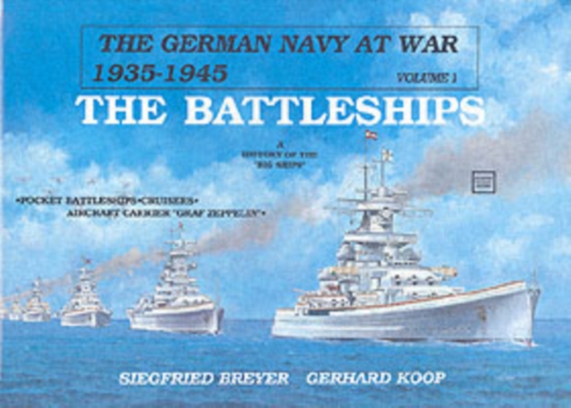 The German Navy at War : Vol. I • The Battleships, Hardback Book