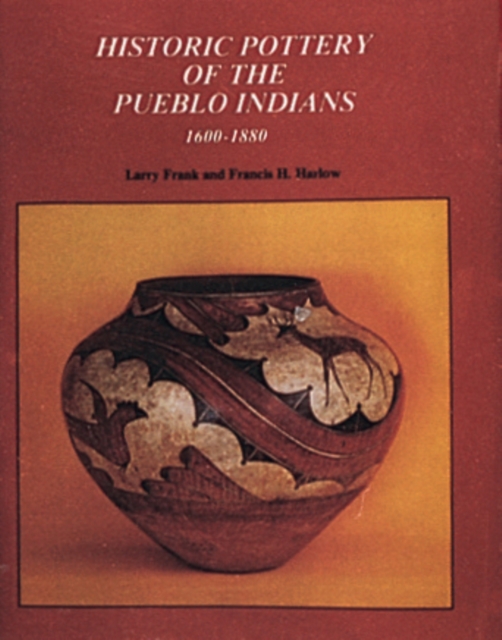 Historic Pottery of the Pueblo Indians : 1600-1880, Hardback Book