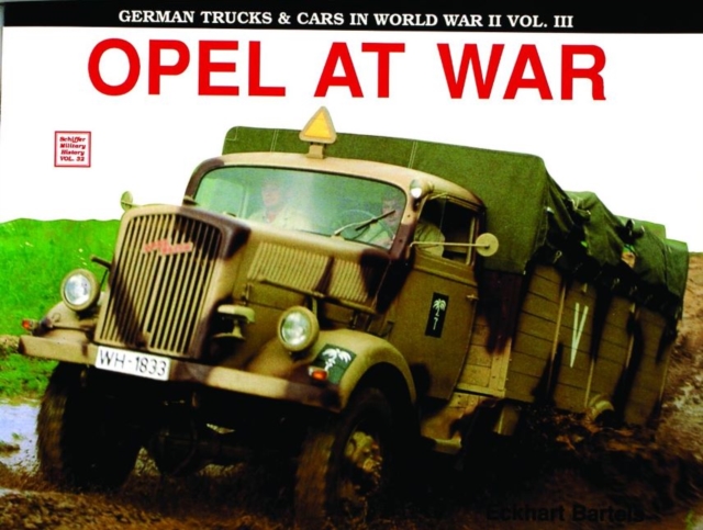 German Trucks & Cars in WWII Vol.III : Opel At War, Paperback / softback Book