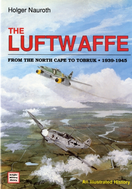 Luftwaffe from the North Cape to Tobruk 1939-1945, Hardback Book