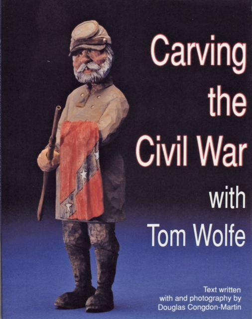 Carving the Civil War: with Tom Wolfe, Paperback / softback Book