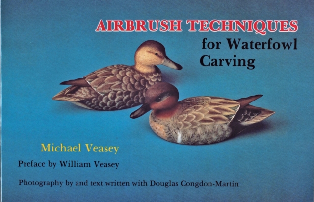 Airbrush Techniques for Waterfowl Carving, Paperback / softback Book
