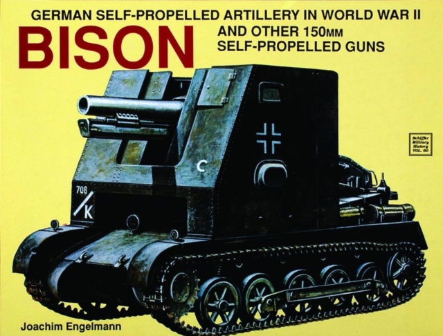 German Self-Prelled Artillery in WWII - Bison: Bison, Paperback / softback Book