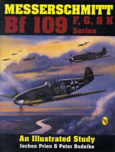 Messerschmitt Bf 109 F, G, & K Series : An Illustrated Study, Hardback Book