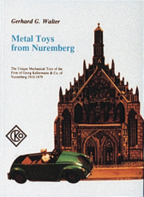 Metal Toys from Nuremberg, 1910-1979, Hardback Book