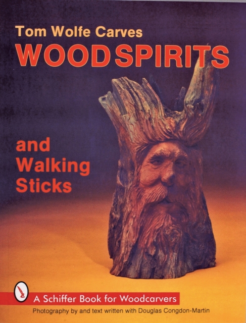 Tom Wolfe Carves Woodspirits and Walking Sticks, Paperback / softback Book