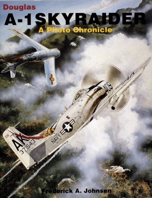 Douglas A-1 Skyraider : A Photo Chronicle, Paperback / softback Book