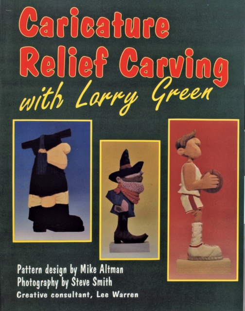 Caricature Relief Carving with Larry  Green, Paperback / softback Book