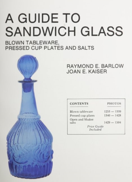 A Guide to Sandwich Glass : Blown Tableware, Pressed Cup Plates, and Salts From Volume 1, Paperback / softback Book