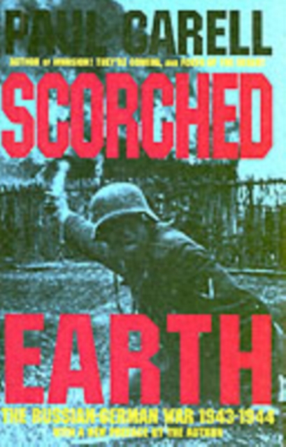 Scorched Earth : The Russian-German War 1943-1944, Hardback Book