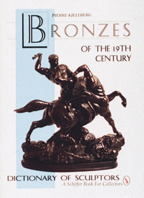 The Bronzes of the Nineteenth Century : Dictionary of Sculptors, Hardback Book