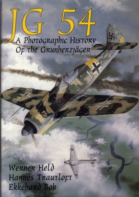 JG 54 : A Photographic History of the Grunherzjager, Hardback Book