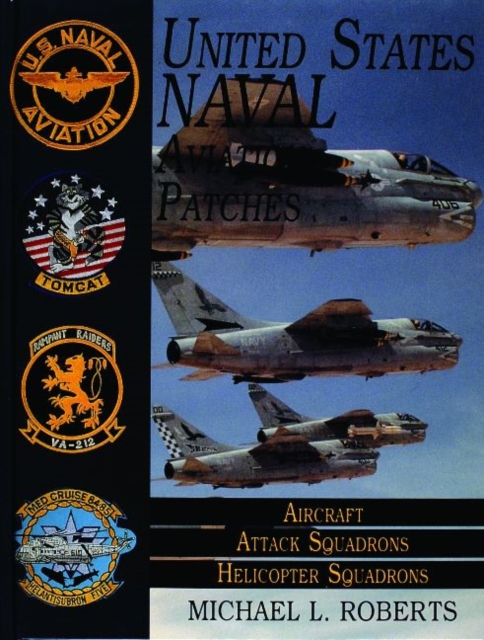 United States Navy Patches Series : Volume II: Aircraft, Attack Squadrons, Heli Squadrons, Hardback Book