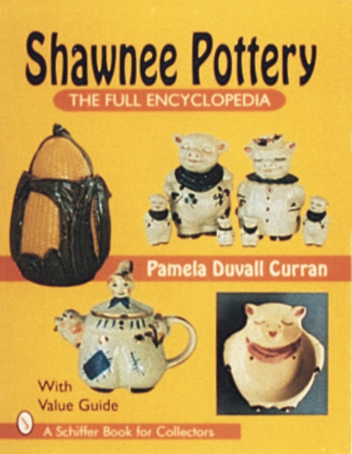 Shawnee Pottery : The Full Encyclopedia, Hardback Book
