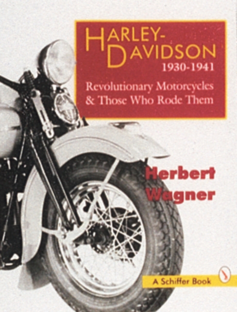 Harley Davidson Motorcycles, 1930-1941 : Revolutionary Motorcycles and Those Who Made Them, Paperback / softback Book